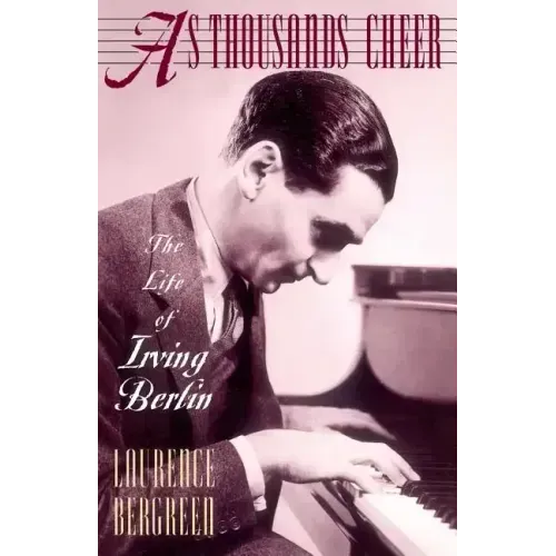 As Thousands Cheer: The Life of Irving Berlin