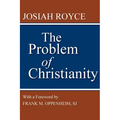 The Problem of Christianity: With a New Introduction by Frank M. Oppenheim