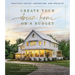 Create Your Dream Home on a Budget: Practical Advice, Inspiration, and Projects