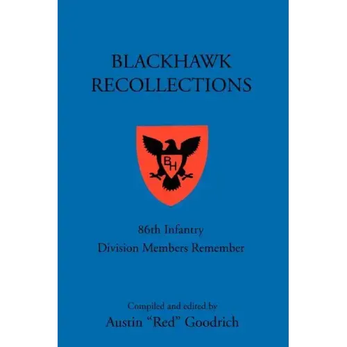 Blackhawk Recollections: 86th Infantry Division Members Remember