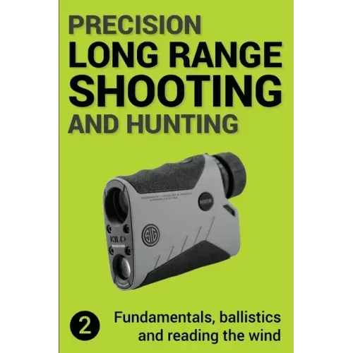 Precision Long Range Shooting And Hunting v2: Fundamentals, ballistics and reading the wind