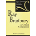 Ray Bradbury: A Critical Companion