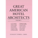 Great American Hotel Architects Volume 2