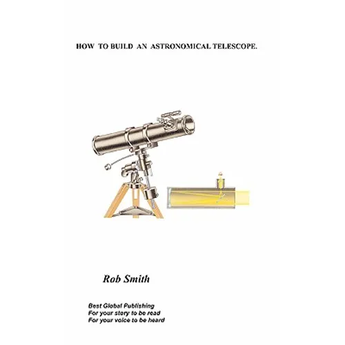 How to Build an Astronomical Telescope