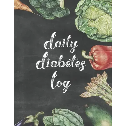 Daily Diabetes Log: Simple Weekly Layout For Tracking Glucose Readings One Year Tracker Vegetable Illustration Cover Design BONUS Coloring Pages