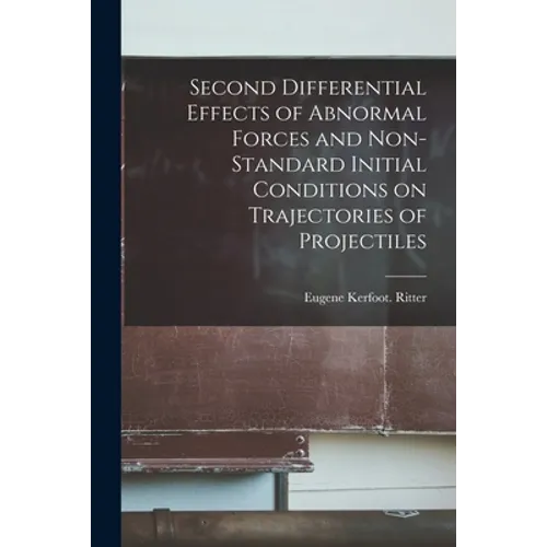 Second Differential Effects of Abnormal Forces and Non-standard Initial Conditions on Trajectories of Projectiles