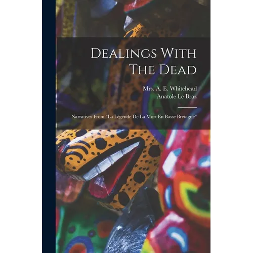 Dealings With The Dead: Narratives From "la Légende De La Mort En Basse Bretagne"