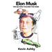 Elon Musk the Kid Who Touched the Stars