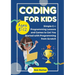 Coding for Kids Ages 8-12: Simple C++ Programming Lessons and Get You Started With Programming from Scratch (Coding for Absolute Beginners)