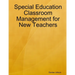 Special Education Classroom Management for New Teachers