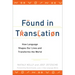 Found in Translation: How Language Shapes Our Lives and Transforms the World