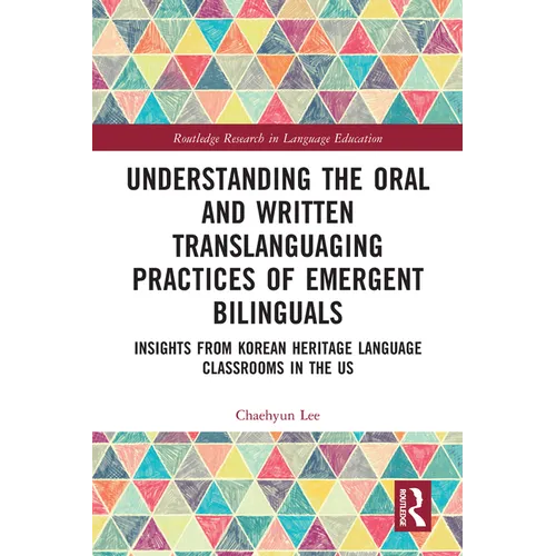 Understanding the Oral and Written Translanguaging Practices of Emergent Bilinguals: Insights from Korean Heritage Language Classrooms in the US