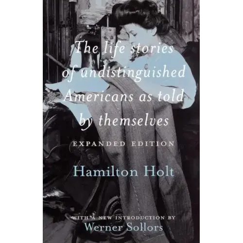 The Life Stories of Undistinguished Americans as Told by Themselves: Expanded Edition