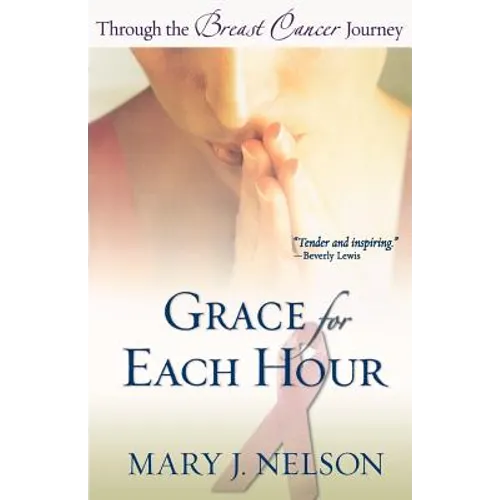 Grace for Each Hour: Through the Breast Cancer Journey