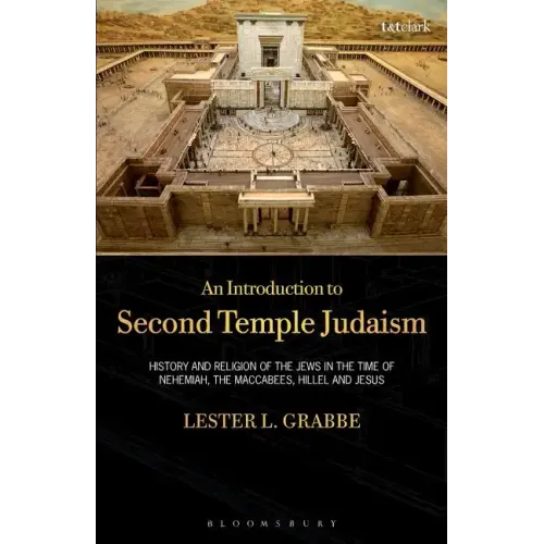 An Introduction to Second Temple Judaism: History and Religion of the Jews in the Time of Nehemiah, the Maccabees, Hillel, and Jesus