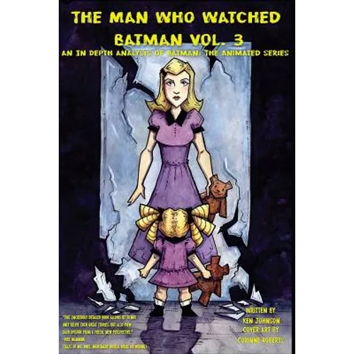 The Man who Watched Batman Vol. 3: An in depth analysis of Batman: The Animated Series