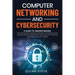 Computer Networking and Cybersecurity: A Guide to Understanding Communications Systems, Internet Connections, and Network Security Along with Protecti