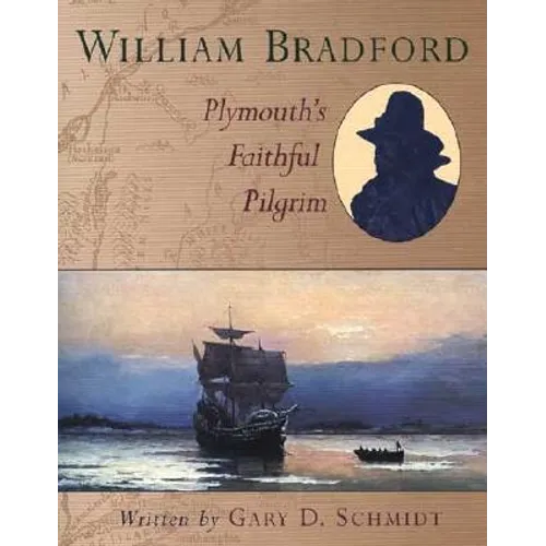 William Bradford: Plymouth's Faithful Pilgrim