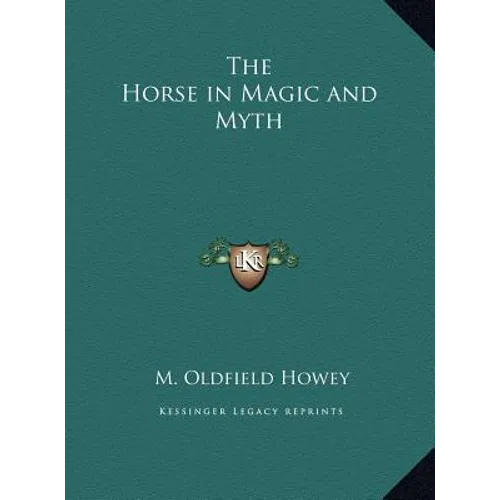 The Horse in Magic and Myth