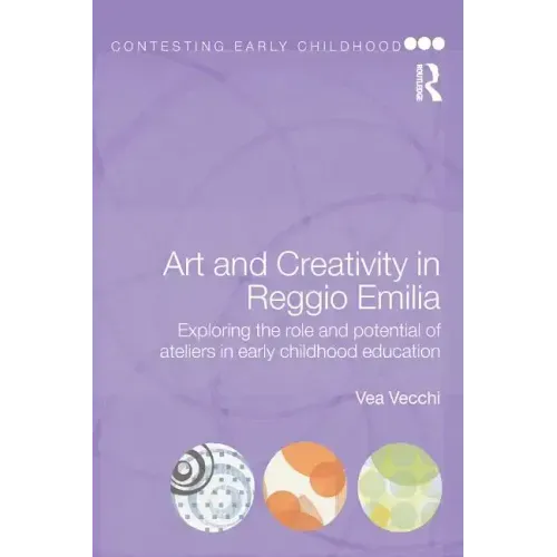 Art and Creativity in Reggio Emilia: Exploring the Role and Potential of Ateliers in Early Childhood Education
