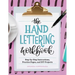 The Hand Lettering Workbook: Step-By-Step Instructions, Practice Pages, and DIY Projects