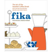 Fika: The Art of the Swedish Coffee Break, with Recipes for Pastries, Breads, and Other Treats [A Baking Book]