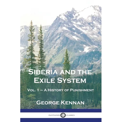 Siberia and the Exile System: Vol. 1 - A History of Punishment