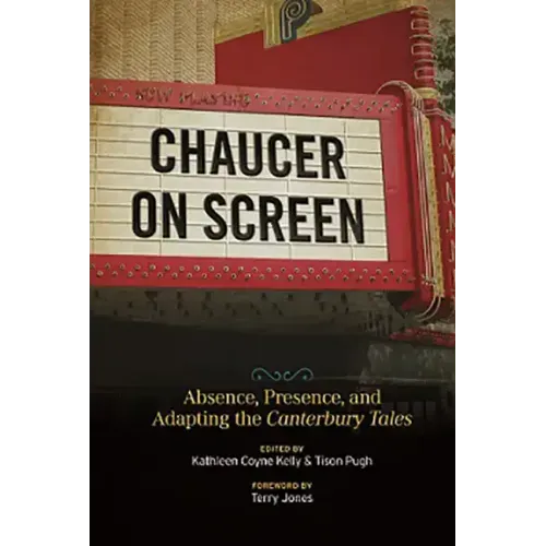 Chaucer on Screen: Absence, Presence, and Adapting the Canterbury Tales