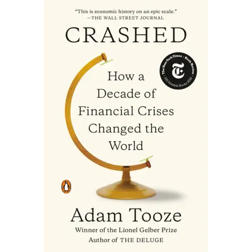 Crashed: How a Decade of Financial Crises Changed the World
