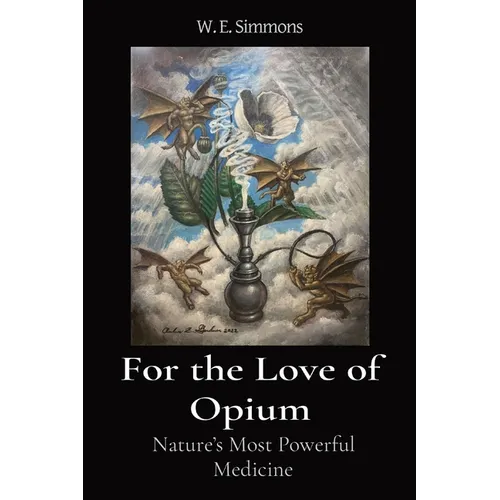 For the Love of Opium: Nature's Most Powerful Medicine