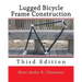 Lugged Bicycle Frame Construction: Third Edition