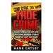 True Crime: Deadly Serial Killers And Gruesome Murders Stories From the Last 100 Years