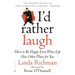 I'd Rather Laugh: How to Be Happy Even When Life Has Other Plans for You