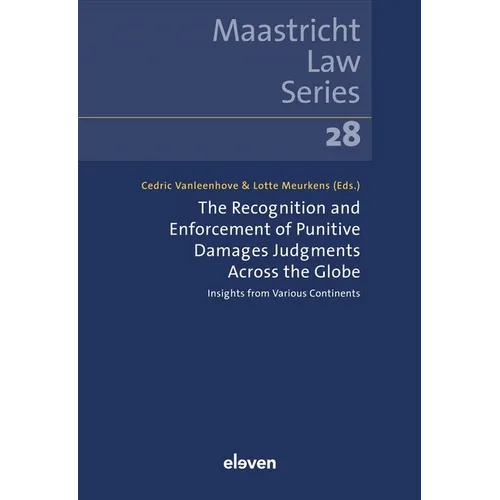 The Recognition and Enforcement of Punitive Damages Judgments Across the Globe: Insights from Various Continents Volume 28
