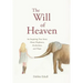 The Will of Heaven: An Inspiring True Story About Elephants, Alcoholism, and Hope