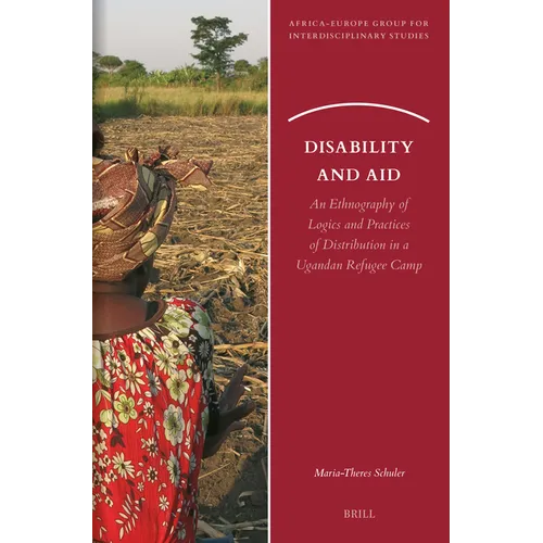 Disability and Aid: An Ethnography of Logics and Practices of Distribution in a Ugandan Refugee Camp