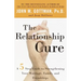 The Relationship Cure: A 5 Step Guide to Strengthening Your Marriage, Family, and Friendships