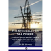 The Struggle for Sea Power: A History of the British, French and Spanish Empires and their Naval Wars across Europe