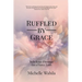 Ruffled by Grace: Rebellious Blessings for a Fierce Faith