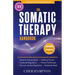 The Somatic Therapy Handbook: Self-Soothing Techniques for Healing Trauma, Enhancing the Mind-Body Connection, and Stress Relief