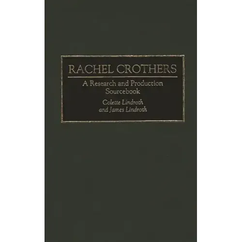 Rachel Crothers: A Research and Production Sourcebook