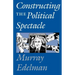 Constructing the Political Spectacle