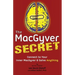 The MacGyver Secret: Connect to Your Inner MacGyver And Solve Anything