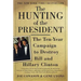 The Hunting of the President: The Ten-Year Campaign to Destroy Bill and Hillary Clinton