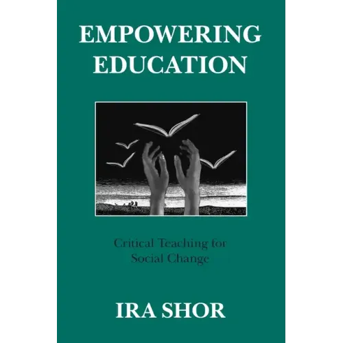 Empowering Education: Critical Teaching for Social Change