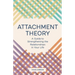 Attachment Theory: A Guide to Strengthening the Relationships in Your Life
