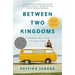 Between Two Kingdoms: A Memoir of a Life Interrupted