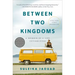 Between Two Kingdoms: A Memoir of a Life Interrupted