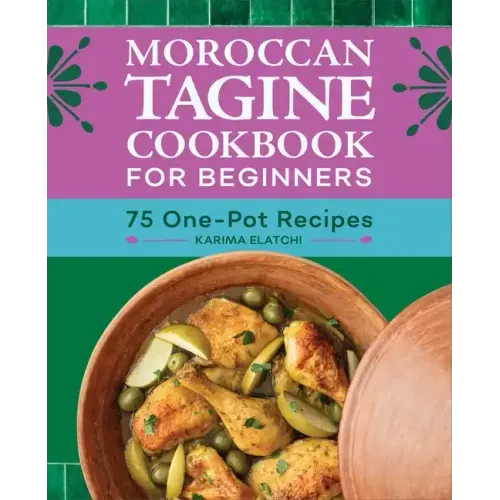 Moroccan Tagine Cookbook for Beginners: 75 One-Pot Recipes