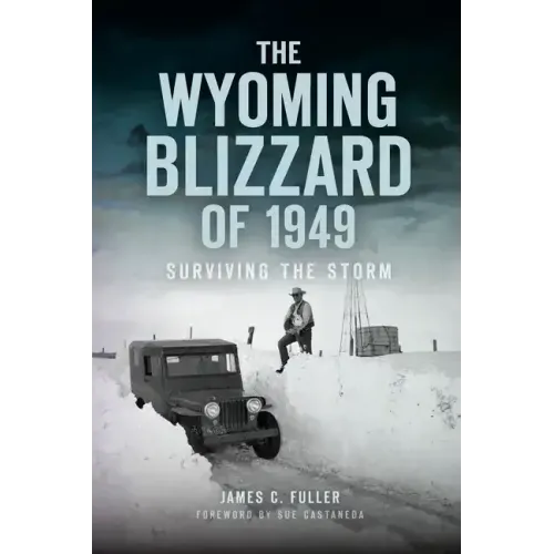 The Wyoming Blizzard of 1949: Surviving the Storm